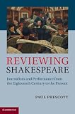 Reviewing Shakespeare : journalism and performance from the eighteenth century to the present