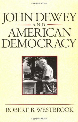 John Dewey and American Democracy (Cornell Paperbacks)