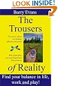 The Trousers of Reality- find balance and satisfaction in life, work and play: Why things like Agile, Lean, NLP, Systems Thinking & Theory of Constraints are essential for effective project management