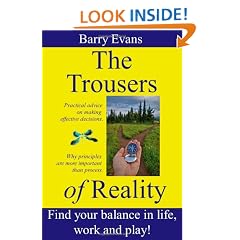 The Trousers of Reality- find balance and satisfaction in life, work and play: Why things like Agile, Lean, NLP, Systems Thinking & Theory of Constraints are essential for effective project management