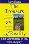 The Trousers of Reality - Volume One the Trousers of Reality - Volume One: Working Life Working Life