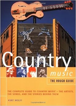 The Rough Guide to Country Music (Rough Guide Music Guides): Kurt Wolff, Orla Duane: 9781858285344: Amazon.com: Books