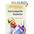 Survivalguide Bachelor. Leistungsdruck, Pr�fungsangst, Stress und Co? Erfolgreich mit Lerntechniken, Pr�fungstipps. So �berlebst Du das Studium!
