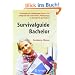 Survivalguide Bachelor. Leistungsdruck, Pr�fungsangst, Stress und Co? Erfolgreich mit Lerntechniken, Pr�fungstipps. So �berlebst Du das Studium!
