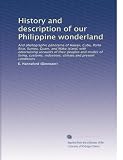 History and description of our Philippine wonderland: And photographic panorama of Hawaii, Cuba, Porto Rico, Samoa, Guam, and Wake island, with entertaining ... industries, climate and present conditions
