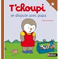 T'choupi se dispute avec papa