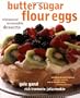Butter Sugar Flour Eggs: Whimsical Irresistible Desserts