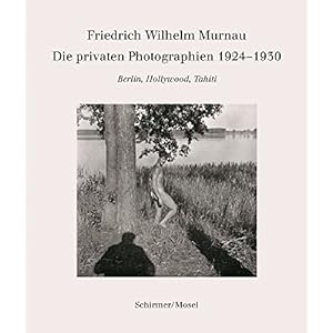 Die privaten Photographien 1924-1930: Berlin, Hollywood, Tahiti
