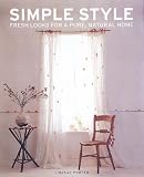 Simple Style: Fresh Looks for a Pure Natural Home