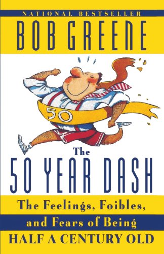 50 year dash the feelings foibles and fears of being half a century old