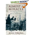 Click here to buy Almost a Miracle: The American Victory in the War of Independence by John Ferling.