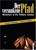 Der versunkene Pfad: Abenteuer in der Wildnis Alaskas