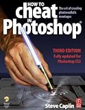 How to Cheat in Photoshop CS2: The art of creating photorealistic montages