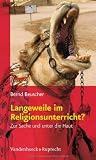 Produkt-Bild: Langeweile im Religionsunterricht?: Zur Sache und unter die Haut