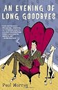 An Evening of Long Goodbyes: A Novel