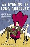 An Evening of Long Goodbyes: A Novel