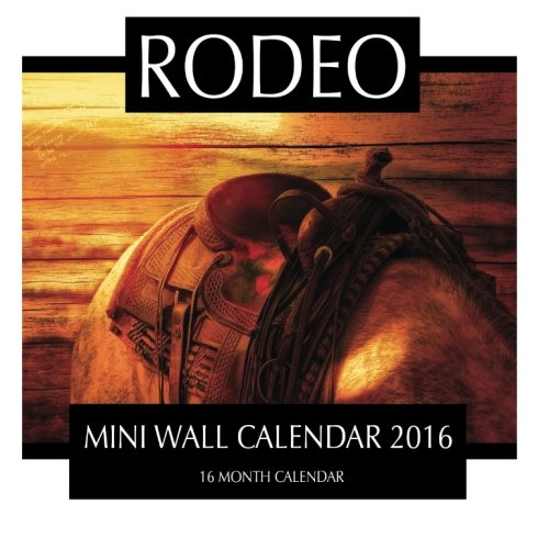 Rodeo Mini Wall Calendar 2016: 16 Month Calendar