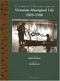 John Bulmer's Recollections of Victorian Aboriginal Life, 1855-1980