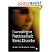 Counselling for Post-traumatic Stress Disorder (Counselling in Practice series)