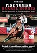 Fine Tuning Barrel Horses: Technical barrel horse training manual