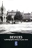 Devizes : a photographic history of your town