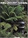 Fern Grower's Manual: Revised and Expanded Edition