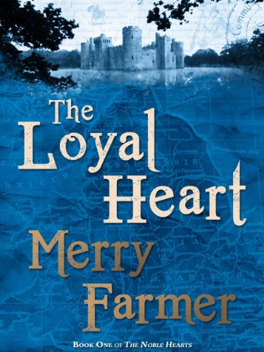 The Loyal Heart (The Noble Hearts: Book One) by Merry Farmer The Loyal Heart (The Noble Hearts: Book One) by Merry Farmer
