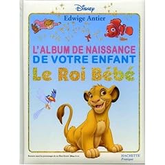 Le Roi B�b� : L'album de naissance de votre enfant