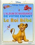 Le Roi B�b� : L'album de naissance de votre enfant