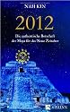 2012: Die authentische Botschaft der Maya f&uuml;r das Neue Zeitalter