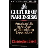 The Culture of Narcissism: American Life in an Age of Diminishing Expectations