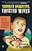 Troubled Daughters, Twisted Wives: Stories from the Trailblazers of Domestic Suspense