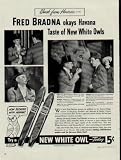 We met Fred Bradna, known to millions as the famous Ringmaster of Ringling Brothers and Barnum & Bailey Circus, when he returned to New York to open the circus season. He had just returned from a vacation in Cuba. ..... 1940 White Owl Cigars Ad, A3732.