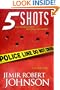 5 Shots