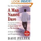 A Man Named Dave: A Story of Triumph and Forgiveness by Dave J. Pelzer