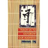 Teach Us to Outgrow Our Madness: Four Short Novels: The Day He Himself Shall Wipe My Tears Away, Prize Stock, Teach Us to Outgrow Our Madness, Aghwee (OE, Kenzaburo)von "Kenzaburo Oe"