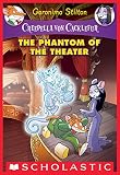 The Phantom of the Theater: A Geronimo Stilton Adventure (Creepella von Cacklefur #8)
