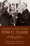 Supreme Court Justice Tom C. Clark: A...