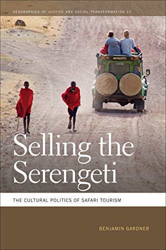 Selling the Serengeti (Geographies of Justice and Social Transformation)