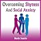 Overcoming Shyness and Social Anxiety: How to Boost Your Social Confidence