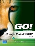 GO! with Microsoft PowerPoint 2007, Brief (Go! Series)