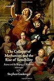 The collapse of mechanism and the rise of sensibility : science and the shaping of modernity, 1680-1760