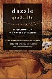 Dazzle Gradually: Reflections on the nature of Nature (Sciencewriters)