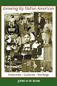 Growing Up Italian American: Memories-Customs-Heritage