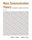Mass Communication Theory: Foundations, Ferment, and Future (with InfoTrac®) (Wadsworth Series in Mass Communication and Journalism)