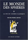 Le monde des sph�res : Tome 2, La fin du cosmos classique