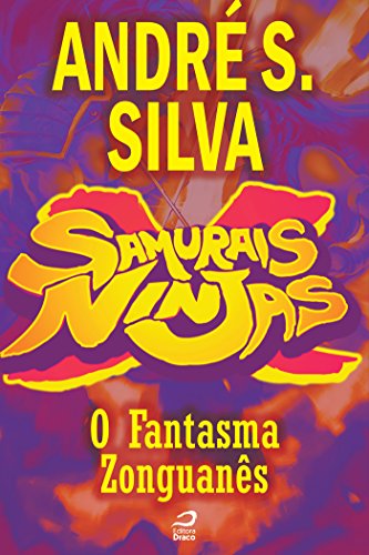 Samurais x Ninjas - O Fantasma Zonguanês (Contos do Dragão) (Portuguese Edition)