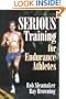 Serious Training for Endurance Athletes 2nd