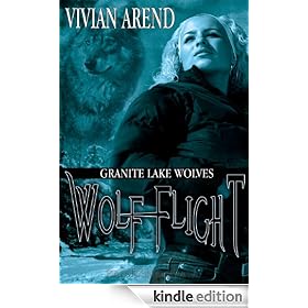 Wolf Flight: Granite Lake Wolves, Book 2: Granite Lake Wolves Series, Book 2