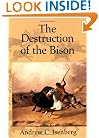 The Destruction of the Bison: An Environmental History, 1750-1920 (Studies in Environment and History)